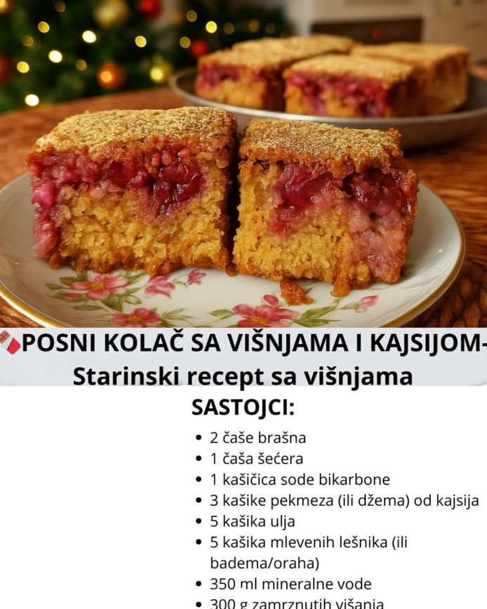 POSNI KOLAČ SA VIŠNJAMA I KAJSIJOM – STARINSKI RECEPT